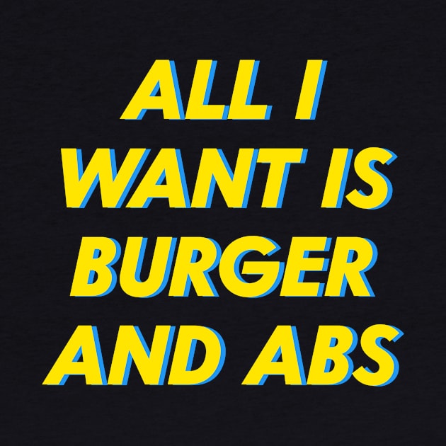 All Want Is Burger And Abs by Wordify